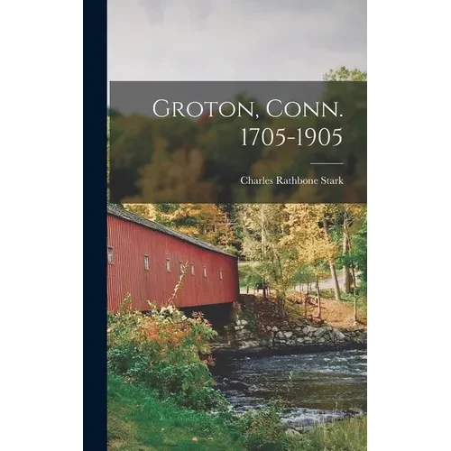 Groton, Conn. 1705-1905 - Hardcover