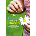The Choice to Be Chosen: A Guide to an Ongoing Relationship with God - Hardcover