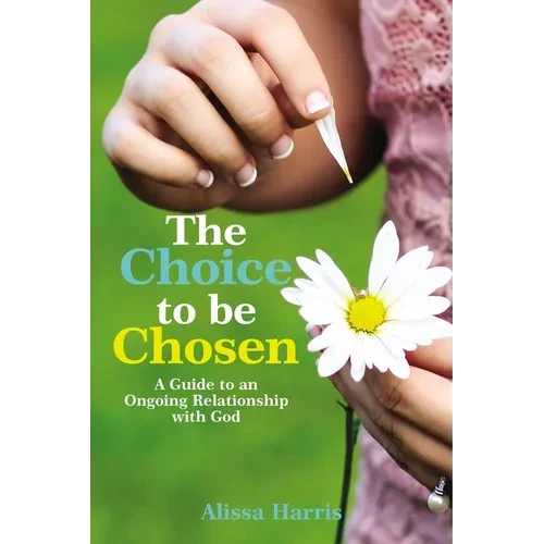 The Choice to Be Chosen: A Guide to an Ongoing Relationship with God - Hardcover