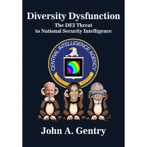 Diversity Dysfunction: The Dei Threat to National Security Intelligence - Hardcover