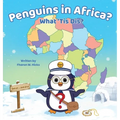 Penguins in Africa? What 'Tis Dis? - Hardcover