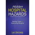 Hidden Hospital Hazards: Saving Lives and Improving Margins - Paperback