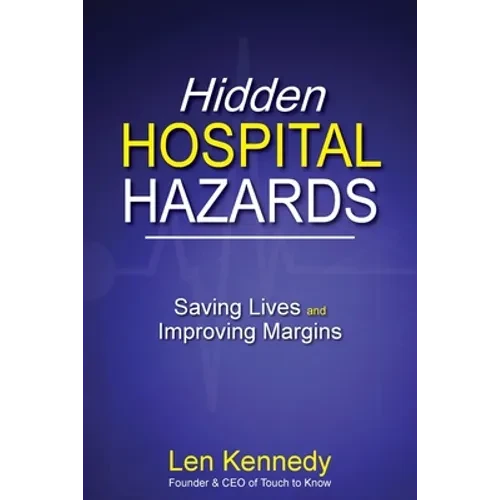 Hidden Hospital Hazards: Saving Lives and Improving Margins - Paperback