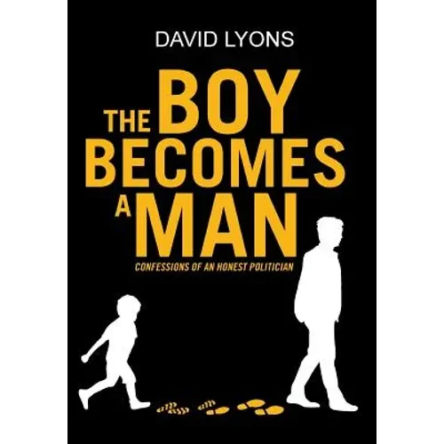 The Boy Becomes a Man: Confessions of an Honest Politician - Hardcover