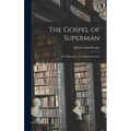 The Gospel of Superman: The Philosophy of Friedrich Nietzsche - Hardcover