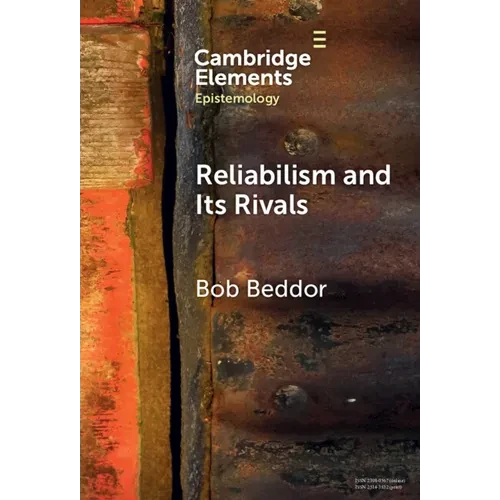 Reliabilism and Its Rivals - Hardcover