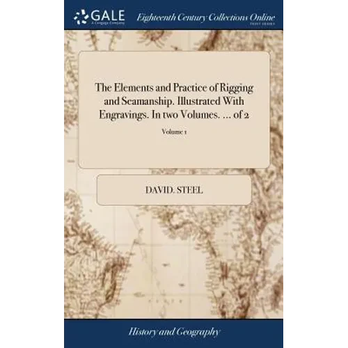 The Elements and Practice of Rigging and Seamanship. Illustrated With Engravings. In two Volumes. ... of 2; Volume 1 - Hardcover