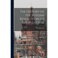 The History of the Russian Revolution to Brest-Litovsk - Hardcover