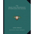 The Magic And Demonology Of Babylonia And Assyria - Paperback