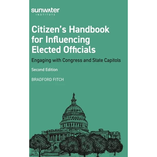 Citizen's Handbook for Influencing Elected Officials: Engaging with Congress and State Capitols - Hardcover