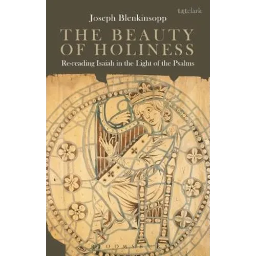 The Beauty of Holiness: Re-Reading Isaiah in the Light of the Psalms - Paperback