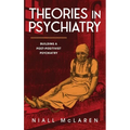 Theories in Psychiatry: Building a Post-Positivist Psychiatry - Hardcover