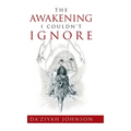 The Awakening I Couldn't Ignore - Hardcover