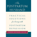 The Postpartum Husband: Practical Solutions for Living with Postpartum Depression