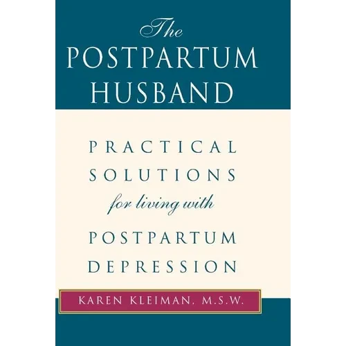The Postpartum Husband: Practical Solutions for Living with Postpartum Depression