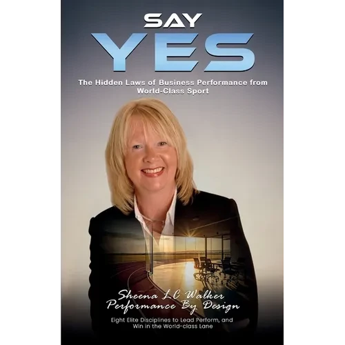 Say Yes: The Hidden Laws of Business Performance from World-Class Sport - Paperback
