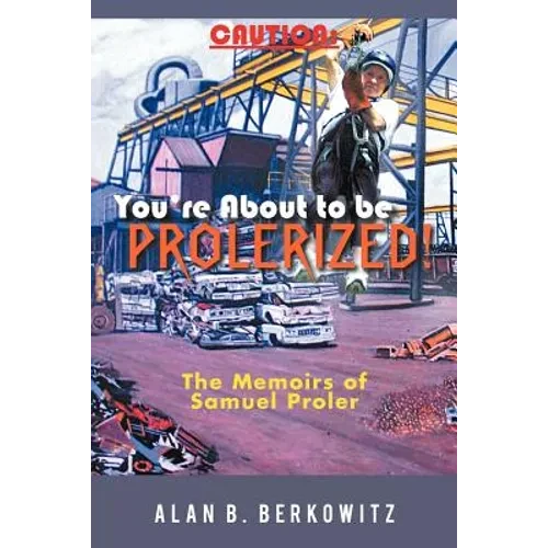 Caution: You're about to Be Prolerized: The Memoirs of Samuel Proler - Paperback