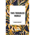 This Troubled World - Paperback