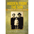 Hidden from the Sun: Memoir of a Hidden Child - Paperback