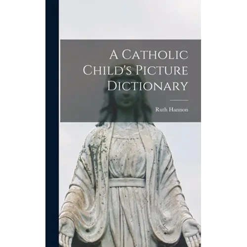 A Catholic Child's Picture Dictionary - Hardcover