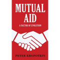 Mutual Aid: A Factor of Evolution - Hardcover