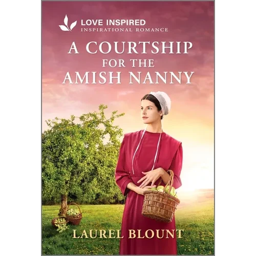 A Courtship for the Amish Nanny: An Uplifting Inspirational Romance - Mass Market Paperbound