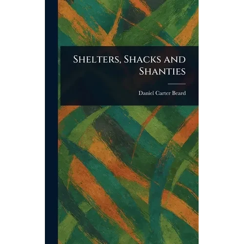 Shelters, Shacks and Shanties - Hardcover