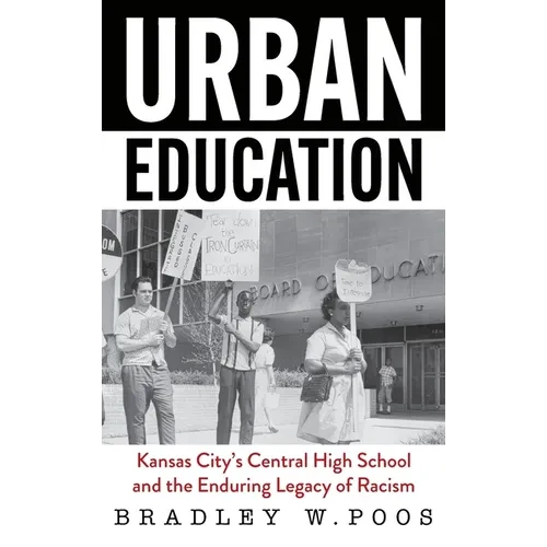 Urban Education: Kansas City's Central High School and the Enduring Legacy of Racism - Hardcover