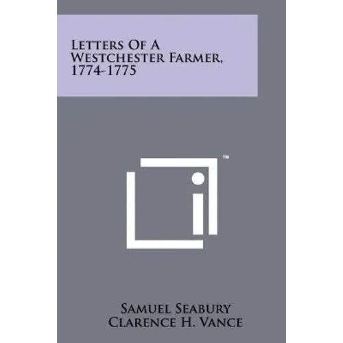 Letters Of A Westchester Farmer, 1774-1775 - Paperback