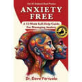 Anxiety Free: A 12-Week Self-Help Guide for Managing Anxiety - Paperback