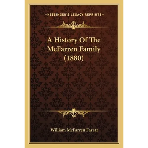 A History Of The McFarren Family (1880) - Paperback