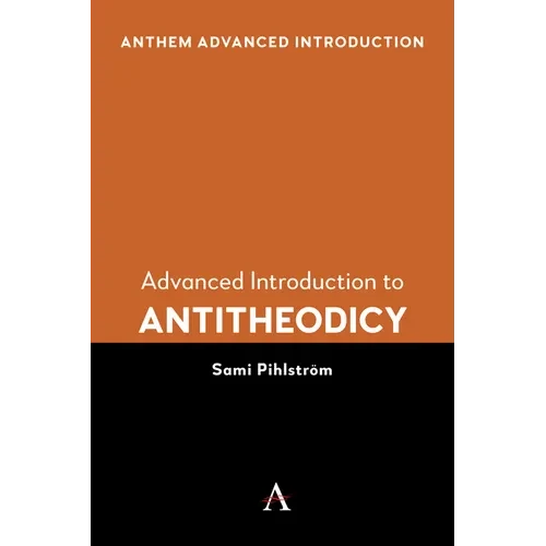 Advanced Introduction to Antitheodicy - Hardcover