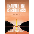 Inadvertent Consequences: The Voice - Hardcover