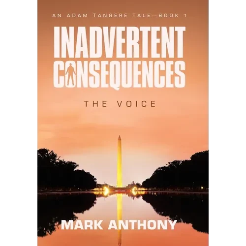 Inadvertent Consequences: The Voice - Hardcover
