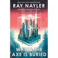 Where the Axe Is Buried - Paperback