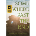 Somewhere Past The End