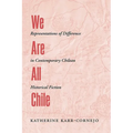 We Are All Chile: Representations of Difference in Contemporary Chilean Historical Fiction - Paperback