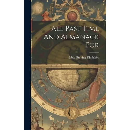 All Past Time And Almanack For - Hardcover