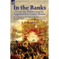 In the Ranks: From the Wilderness to Appomattox Court-House-The Experiences of a Soldier of the Pennsylvanian Bucktail Infantry Du - Paperback