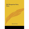 Old Hungarian Fairy Tales - Hardcover