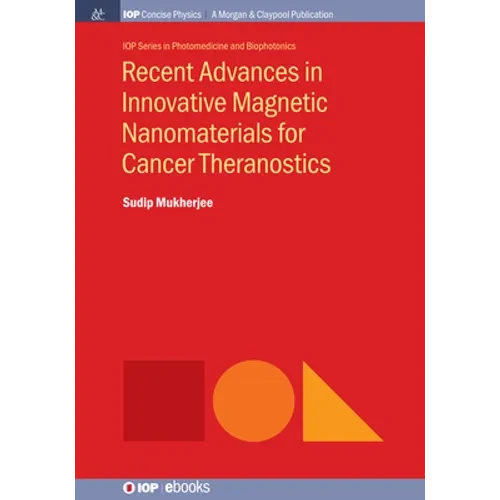 Recent Advances in Innovative Magnetic Nanomaterials for Cancer Theranostics - Hardcover