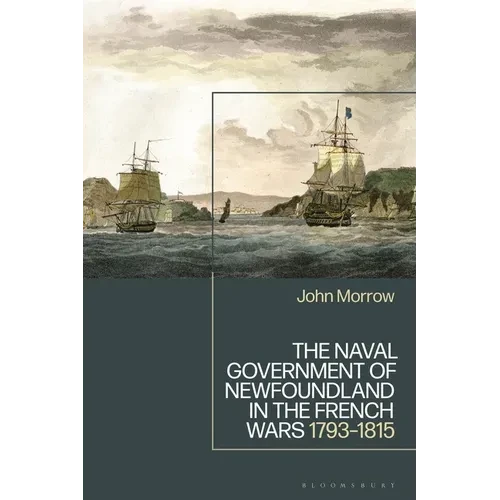 The Naval Government of Newfoundland in the French Wars: 1793-1815 - Paperback