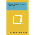 Ocular Refraction and Diagnosis: A Comprehensive Reference and Textbook for Practitioners and Students - Hardcover