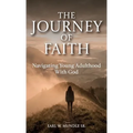 The Journey of Faith, Navigating Young Adulthood With God - Hardcover