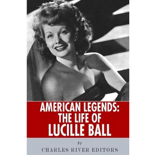 American Legends: The Life of Lucille Ball - Paperback