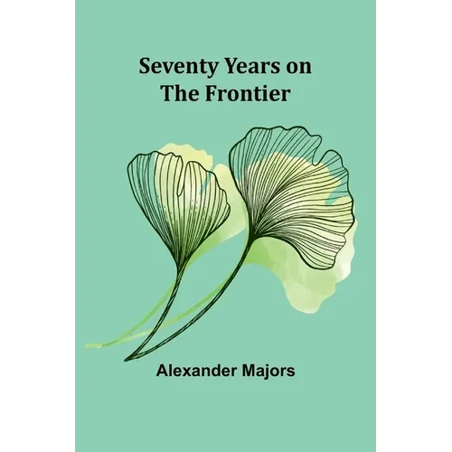 Seventy Years on the Frontier - Paperback