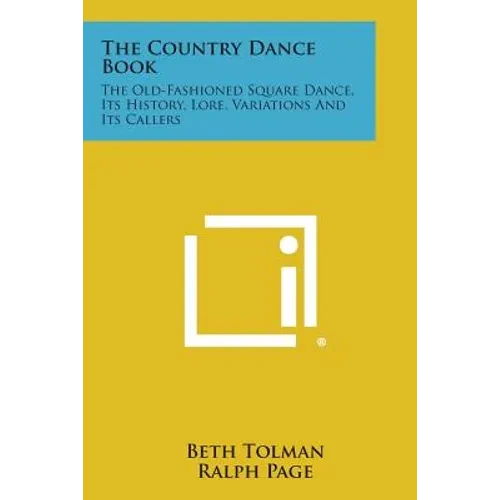 The Country Dance Book: The Old-Fashioned Square Dance, Its History, Lore, Variations and Its Callers - Paperback
