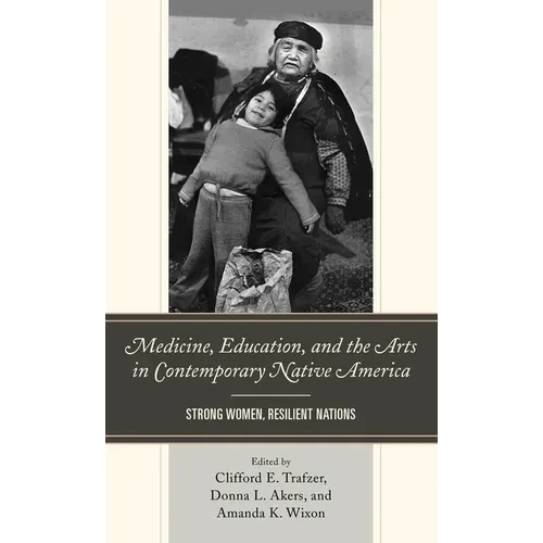 Medicine, Education, and the Arts in Contemporary Native America: Strong Women, Resilient Nations - Paperback