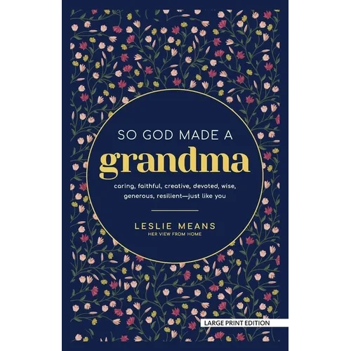 So God Made a Grandma: Caring, Faithful, Creative, Devoted, Wise, Generous, Resilient-Just Like You - Paperback