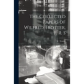 The Collected Papers of Wilfred Trotter, F. R. S - Paperback